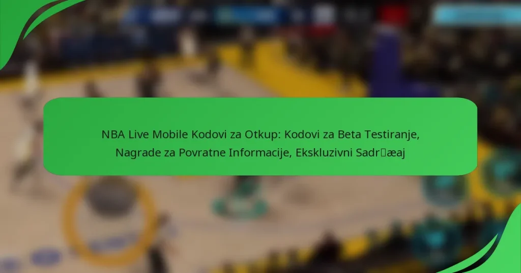 NBA Live Mobile Kodovi za Otkup: Kodovi za Beta Testiranje, Nagrade za Povratne Informacije, Ekskluzivni Sadržaj