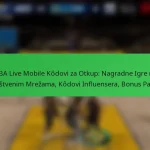 NBA Live Mobile Kôdovi za Otkup: Nagradne Igre na Društvenim Mrežama, Kôdovi Influensera, Bonus Paketi