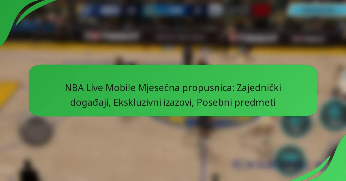 NBA Live Mobile Mjesečna propusnica: Zajednički događaji, Ekskluzivni izazovi, Posebni predmeti