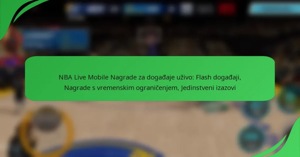 NBA Live Mobile Nagrade za događaje uživo: Flash događaji, Nagrade s vremenskim ograničenjem, Jedinstveni izazovi