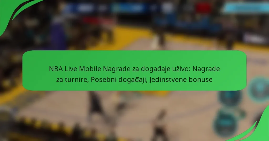 NBA Live Mobile Nagrade za događaje uživo: Nagrade za turnire, Posebni događaji, Jedinstvene bonuse