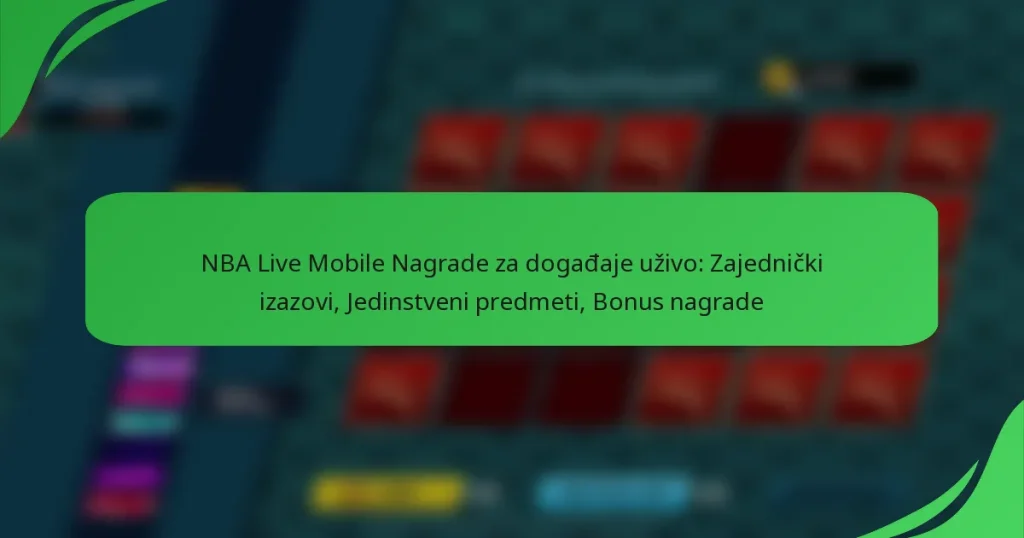 NBA Live Mobile Nagrade za događaje uživo: Zajednički izazovi, Jedinstveni predmeti, Bonus nagrade