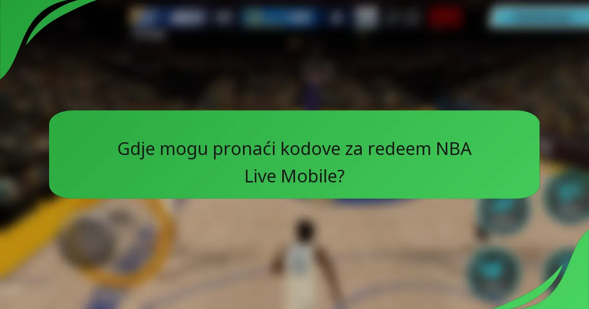 Gdje mogu pronaći kodove za redeem NBA Live Mobile?