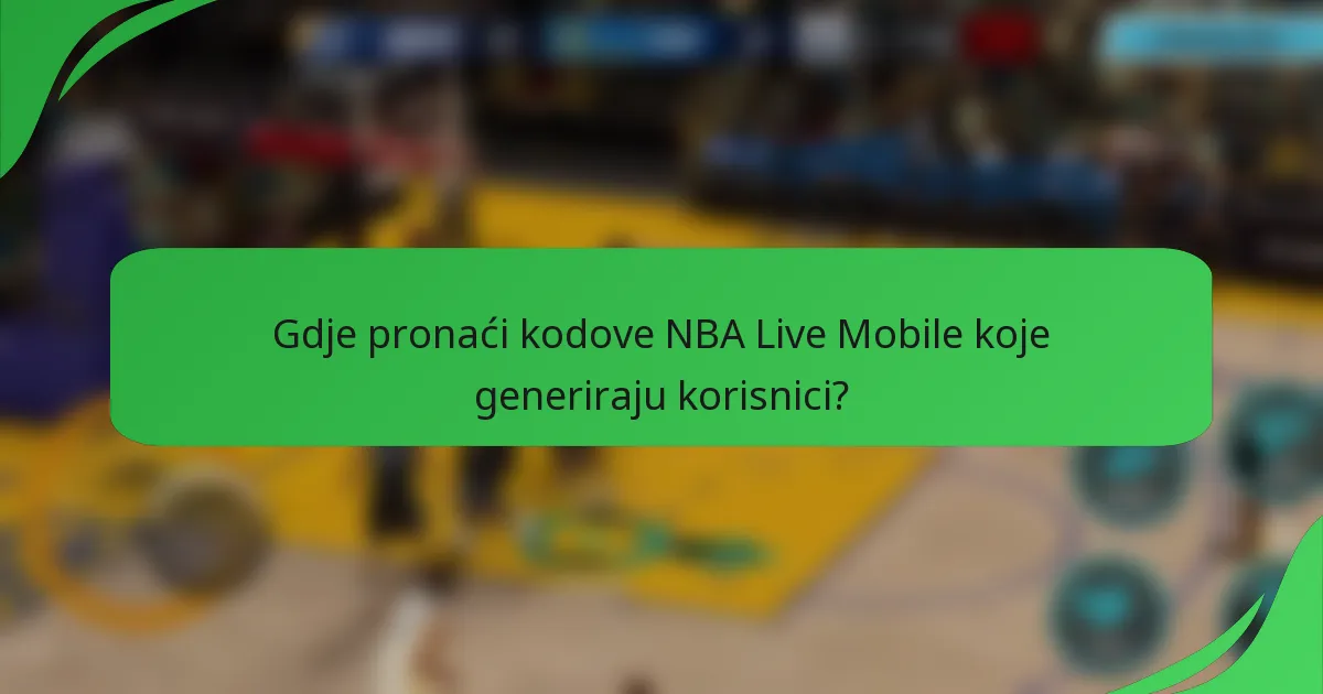 Gdje pronaći kodove NBA Live Mobile koje generiraju korisnici?