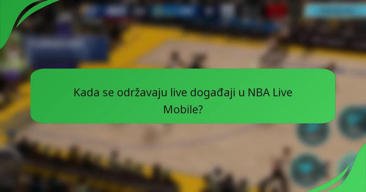 Kada se održavaju live događaji u NBA Live Mobile?