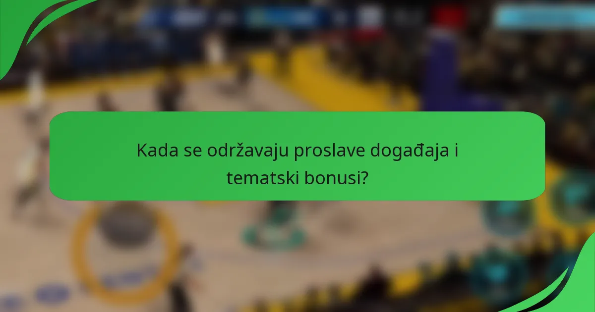 Kada se održavaju proslave događaja i tematski bonusi?