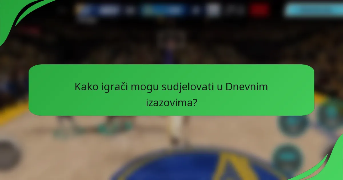 Kako igrači mogu sudjelovati u Dnevnim izazovima?