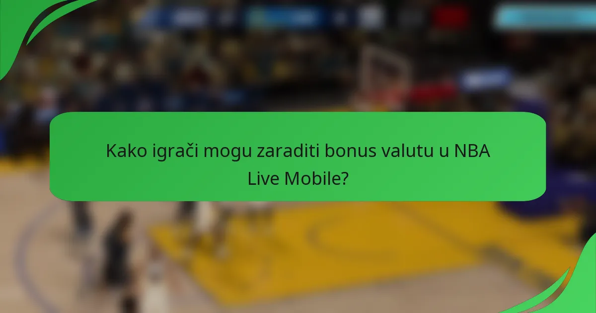 Kako igrači mogu zaraditi bonus valutu u NBA Live Mobile?