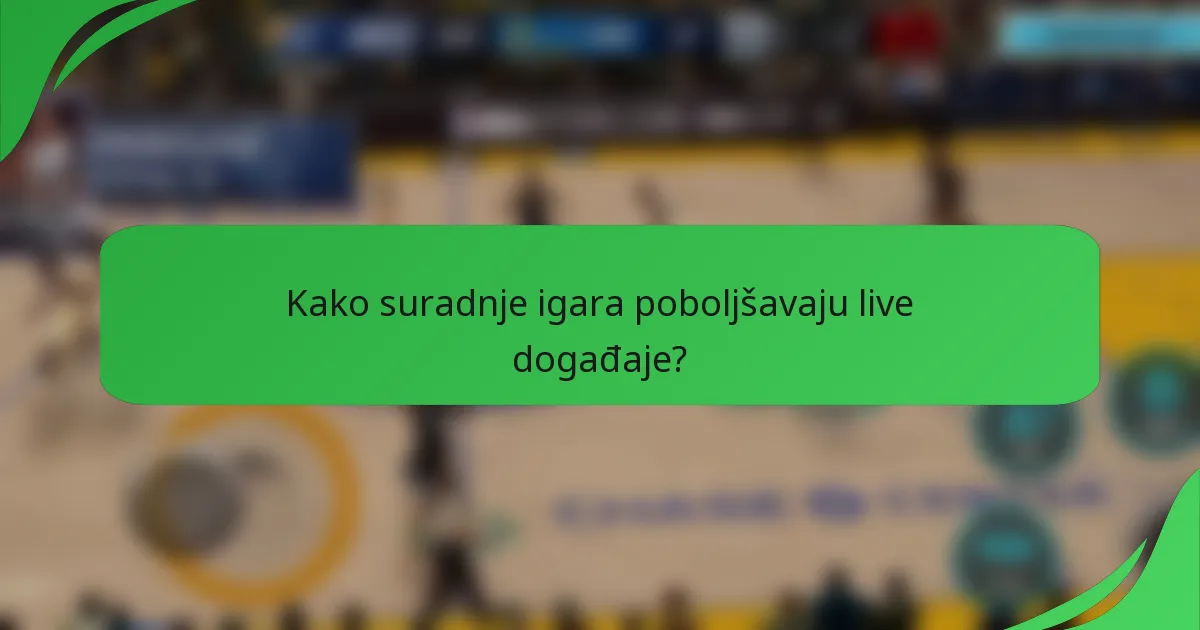 Kako suradnje igara poboljšavaju live događaje?