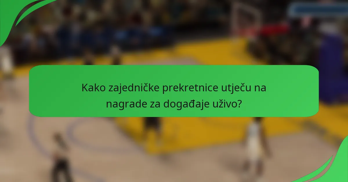 Kako zajedničke prekretnice utječu na nagrade za događaje uživo?