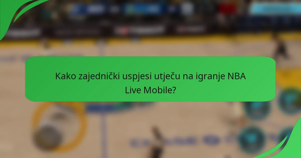 Kako zajednički uspjesi utječu na igranje NBA Live Mobile?