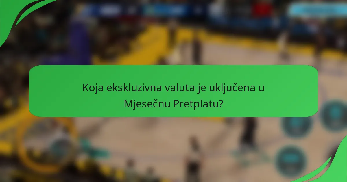 Koja ekskluzivna valuta je uključena u Mjesečnu Pretplatu?