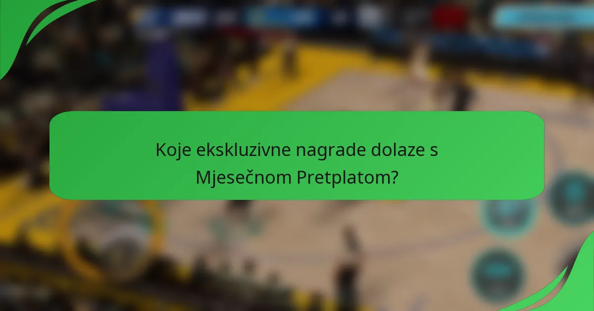 Koje ekskluzivne nagrade dolaze s Mjesečnom Pretplatom?