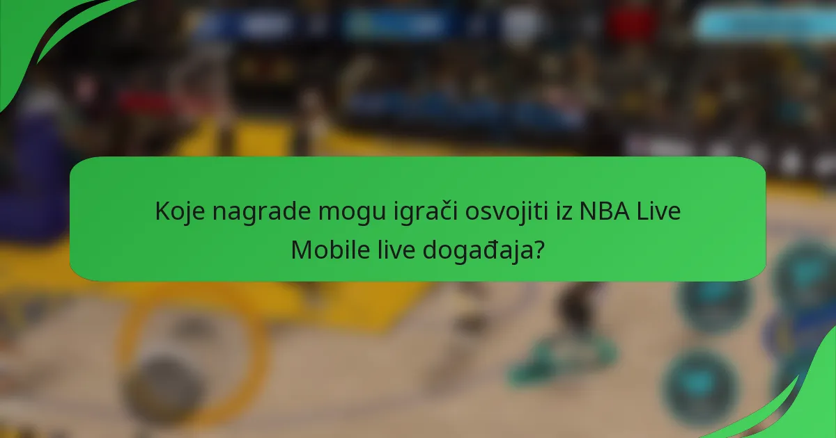 Koje nagrade mogu igrači osvojiti iz NBA Live Mobile live događaja?