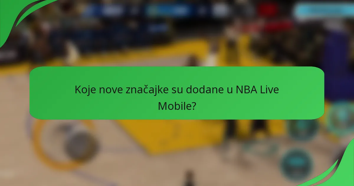 Koje nove značajke su dodane u NBA Live Mobile?
