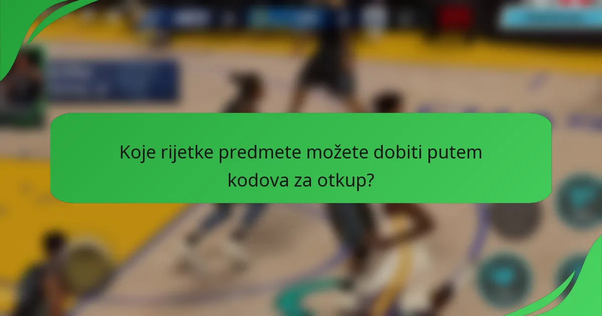 Koje rijetke predmete možete dobiti putem kodova za otkup?