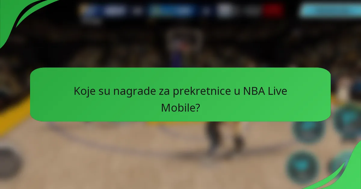Koje su nagrade za prekretnice u NBA Live Mobile?