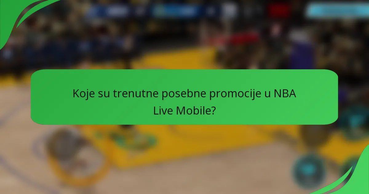 Koje su trenutne posebne promocije u NBA Live Mobile?