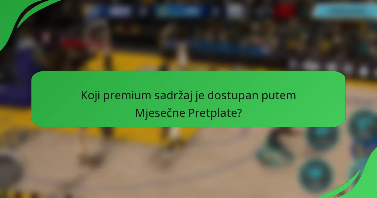 Koji premium sadržaj je dostupan putem Mjesečne Pretplate?