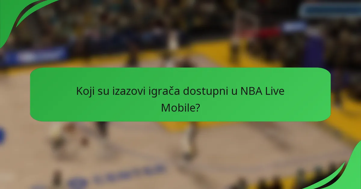 Koji su izazovi igrača dostupni u NBA Live Mobile?