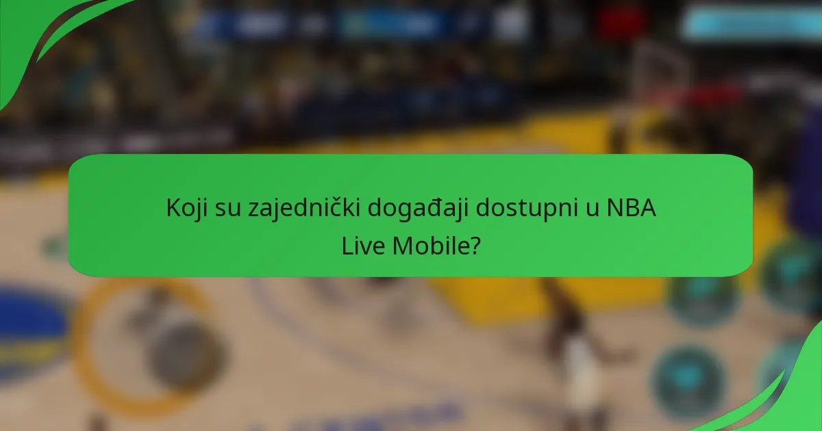 Koji su zajednički događaji dostupni u NBA Live Mobile?