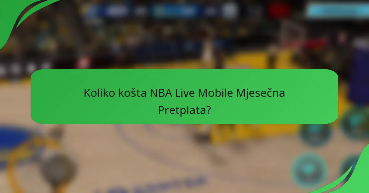 Koliko košta NBA Live Mobile Mjesečna Pretplata?