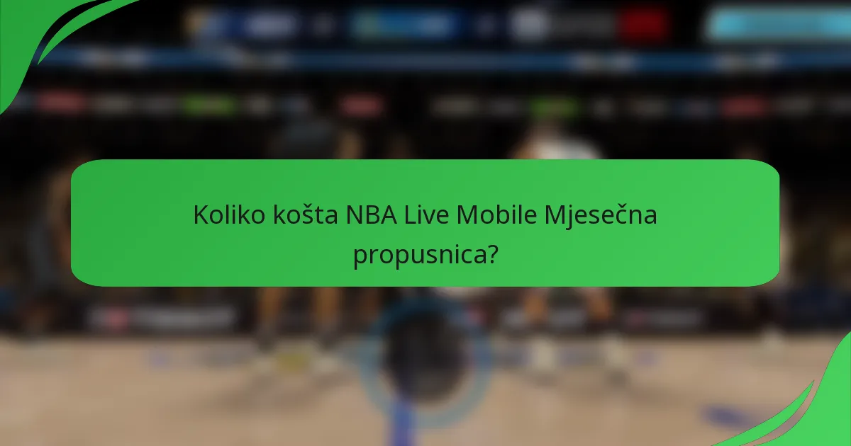 Koliko košta NBA Live Mobile Mjesečna propusnica?