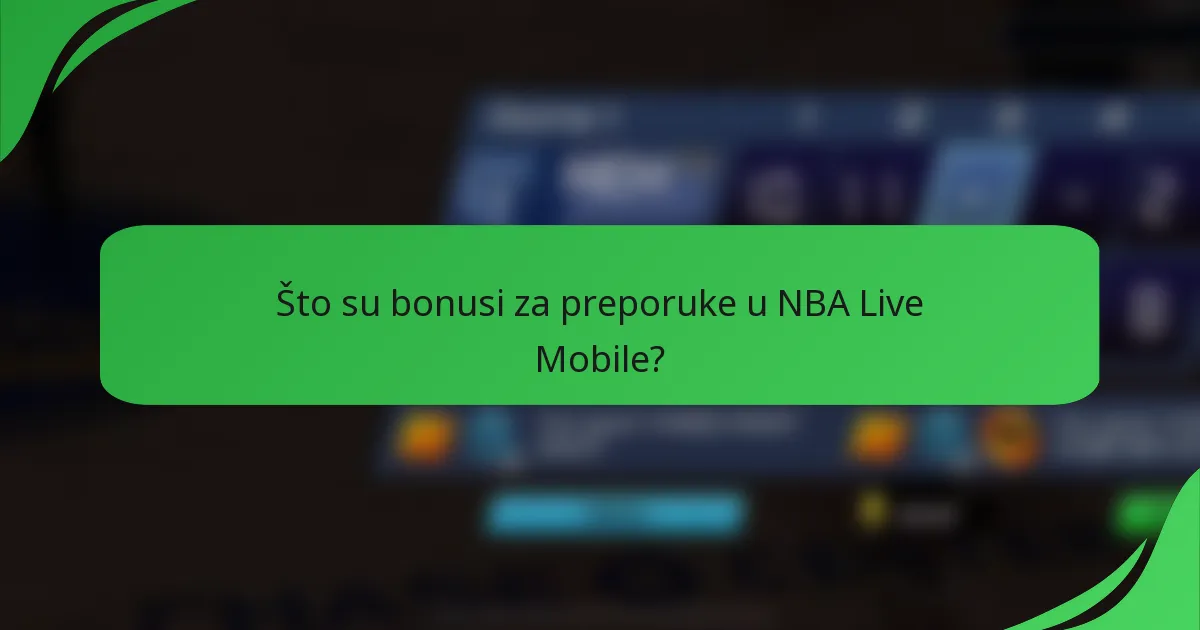 Što su bonusi za preporuke u NBA Live Mobile?