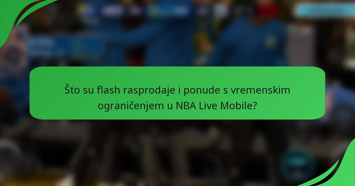 Što su flash rasprodaje i ponude s vremenskim ograničenjem u NBA Live Mobile?