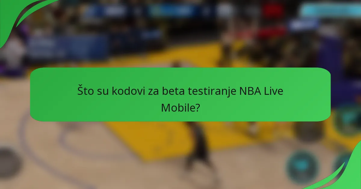 Što su kodovi za beta testiranje NBA Live Mobile?