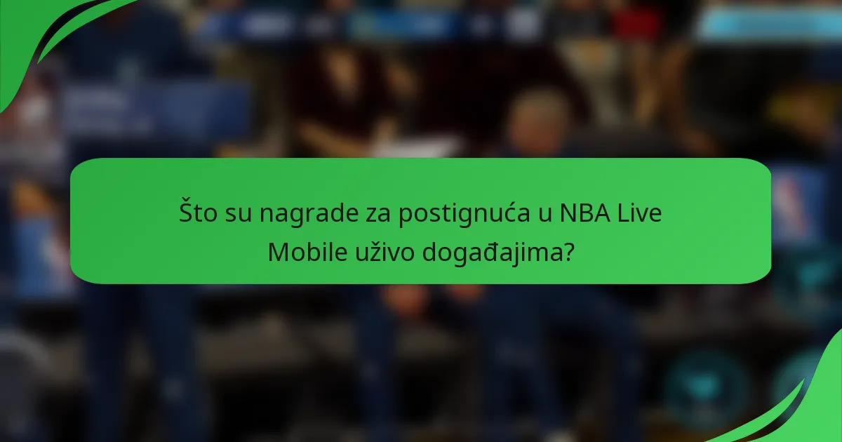 Što su nagrade za postignuća u NBA Live Mobile uživo događajima?