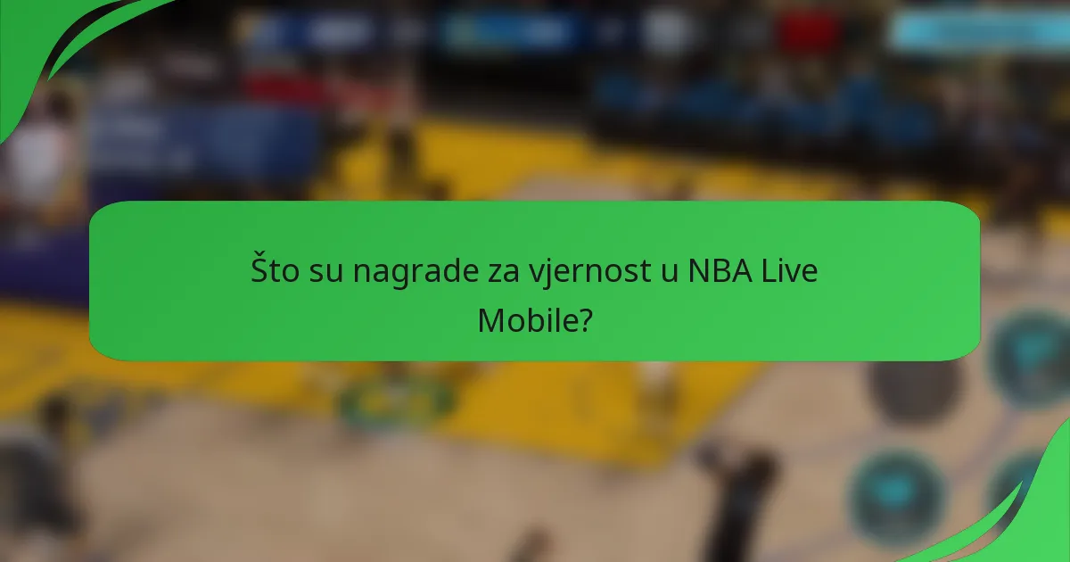 Što su nagrade za vjernost u NBA Live Mobile?